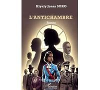L'Antichambre - Kiyaly Jonas Soro - L'harmattan - broché - Roman