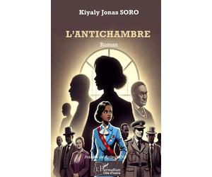 L'Antichambre - Kiyaly Jonas Soro - L'harmattan - broché - Roman