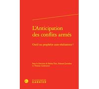 L'Anticipation des conflits armés: Outil ou prophétie auto-réalisatrice ?