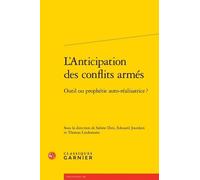 L'anticipation Des Conflits Armés - Outil Ou Prophétie Auto-Réalisatrice ?