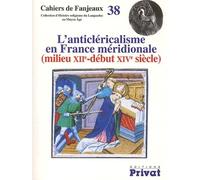 L'anticléricalisme en France méridionale, milieu XIIe-début XIVe siècle