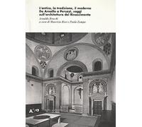 L'antico, la tradizione, il moderno. Da Arnolfo a Peruzzi, saggi sull'architettura del Rinascimento