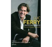 L'Anticonformiste Une autobiographie intellectuelle - Luc Ferry - Denoël - broché - Biographie