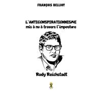 L'anticonspirationnisme mis à nu à travers l'imposture Rudy Reichstadt