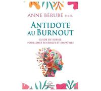 L'Antidote au Burnout - Guide de survie pour âmes sensibles et empathes