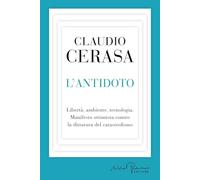 L'antidoto. Libertà, ambiente, tecnologia. Manifesto ottimista contro la dittatura del catastrofismo