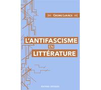 L'Antifascisme en littérature - György Lukàcs - Critiques Eds - broché - Essai