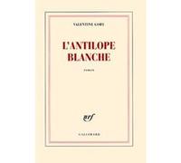 Valentine Goby – L'antilope blanche – Roman – Broché – Gallimard