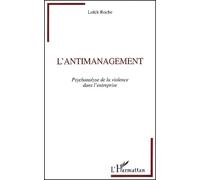 L'antimanagement: Psychanalyse de la violence dans l'entreprise