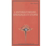 L'antimilitarisme : idéologie et utopie