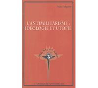 L'antimilitarisme : idéologie et utopie