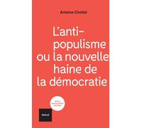 L'antipopulisme ou la nouvelle haine de la démocratie - Antoine Chollet - Textuel - broché - Etude