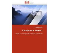 L'antiprince, Tome 2: Etudes sur la réciprocité ontologie-centralisme