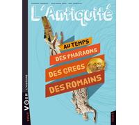 L'antiquité - Au Temps Des Pharaons, Des Grecs, Des Romains
