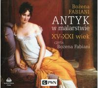 L'Antiquité dans la peinture XV-XXIe siècle - Bożena Fabiani (Hörbuch auf Polnisch)