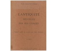 L'antiquité Dévoilée Par Ses Usages - Tome 1, Texte