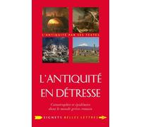 L'Antiquité en détresse: Catastrophes et épidémies dans le monde gréco-romain