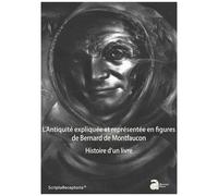 L'antiquité Expliquée Et Representée En Figures De Bernard De Montfaucon - Histoire D'un Livre - Pack En 3 Volumes : Volume 1 - Volume 2 - Chronologie De L'édition
