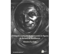 L'antiquité expliquée et représentée en figures, de Bernard de Montfaucon Histoire d'un livre - Véronique Krings - Ausonius Eds - broché - Essai
