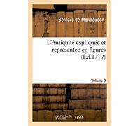 L'Antiquité expliquée et représentée en figures. VOL3 - Bernard Montfaucon - Hachette Bnf - broché - Livre