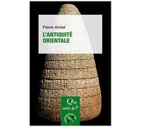 L'antiquité Orientale - Que Sais-Je 10e Édition