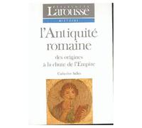 L'antiquité Romaine - Des Origines À La Chute De L'empire