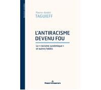 L'antiracisme devenu fou Le "racisme systémique" et autres fables - Pierre-André Taguieff - Hermann - broché - Essai