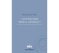 L'antiracisme rend-il heureux ? Race et ethnicité dans les espaces francophones - Eric Essono Tsimi - Hermann - broché - Essai