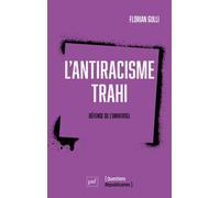 L'antiracisme trahi Défense de l'universel - Florian Gulli - Puf - broché - Essai