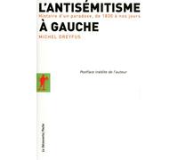 L'antisémitisme à gauche Histoire d'un paradoxe, de 1830 à nos jours - Michel Dreyfus - La découverte - broché - Essai