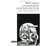 L'antisémitisme dans tous ses états. Depuis l'Antiquité jusqu'à nos jours