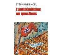L'antisémitisme en cent questions - Stéphane Encel - Le Passeur - Poche - Essai