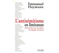 L'antisémitisme en littérature - Pour en finir avec les clichés, les préjugés ou la haine