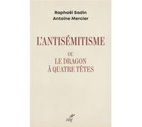 L'antisemitisme ou le dragon a quatre tetes - Raphaël Sadin - Cerf - broché - Essai