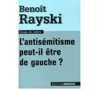 L'antisémitisme peut-il être de gauche - Benoît Rayski - Mordicus - broché - Essai