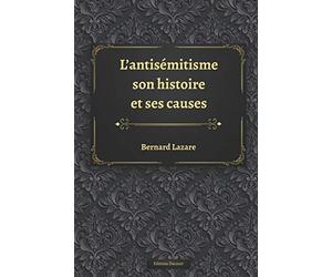L'Antisémitisme, son histoire et ses causes