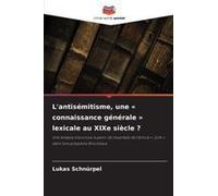 L'antisémitisme, Une ' Connaissance Générale ' Lexicale Au Xixe Siècle ?