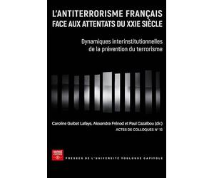 L'antiterrorisme français face aux attentats du XXIe siècle: Dynamiques interinstitutionnelles de la prévention du terrorisme (15)