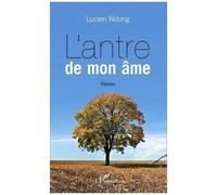 L'antre de mon âme Poèmes - Lucien Ndong - L'harmattan - broché - Poésie