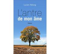L'antre de mon âme Poèmes - Lucien Ndong - L'harmattan - broché - Poésie