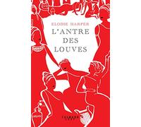 Elodie Harper – L'antre des louves – Roman – Broché – Éditions Calmann-Lévy