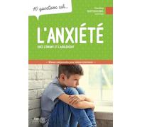 L'anxiété chez l'enfant et l'adolescent - 10 questions sur...