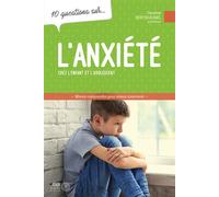 L'anxiété chez l'enfant et l'adolescent - 10 questions sur... - Caroline Berthiaume - Midi Trente - broché - Etude