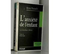 L'Anxiété de l'enfant ou le Bonheur difficile