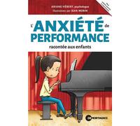 L'anxiété de performance racontée aux enfants - Ariane Hébert - Mortagne Eds - broché - Contes et légendes jeunesse