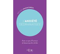 L'Anxiété dédramatisée - Avec un peu d'humour et beaucoup de vérités - Mélissa Manacorda - Piktos Poche - Poche - Guide