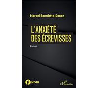 L'anxiété des écrevisses Roman - Marcel Bourdette-Donon - L'harmattan - broché - Roman