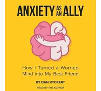 L'anxiété en tant qu'allié: comment j'ai transformé un esprit inquiet en mon meilleur ami