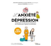 Gwenaëlle Persiaux – L'anxiété et la dépression – Illustré : Comprendre les mécanismes – Broché