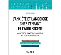 L'anxiété et l'angoisse chez l'enfant et l'adolescent Approche psychodynamique et pratique clinique - Georges Cognet - Dunod - broché - Essai